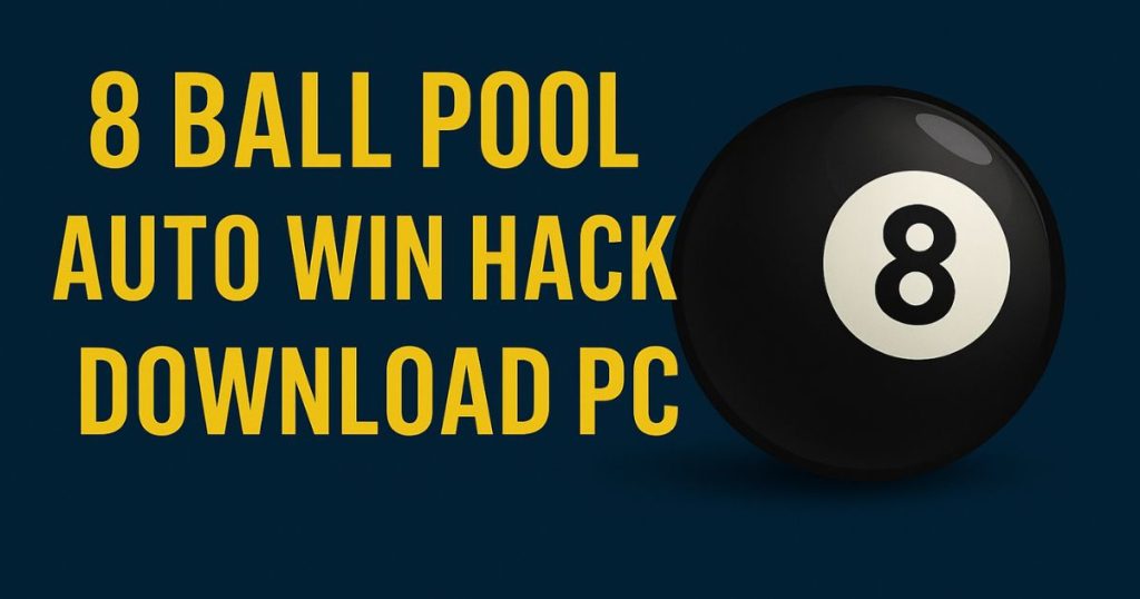 8 Ball Pool Auto Win hack Download PC—Everything You Need to Know